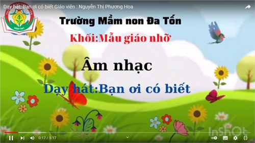 Dạy hát   Bạn ơi có biết?  - Giáo viên: Nguyễn Thị Phương Hoa